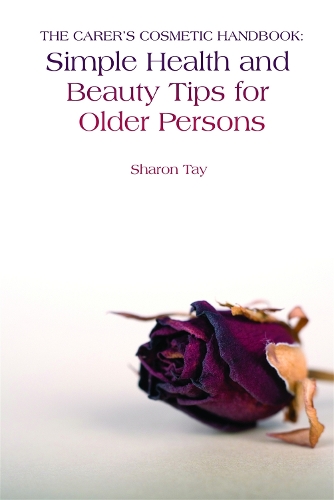 Бумажная книга «The Carer's Cosmetic Handbook: Simple Health and Beauty Tips for Older Persons», автор Шэрон Тэй - фото №1