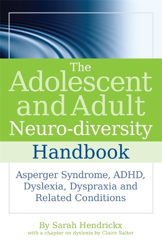 Паперова книга «The Adolescent and Adult Neuro-diversity Handbook: Asperger Syndrome, ADHD, Dyslexia, Dyspraxia and Related Conditions», автор Сара Хендрікс - фото №1