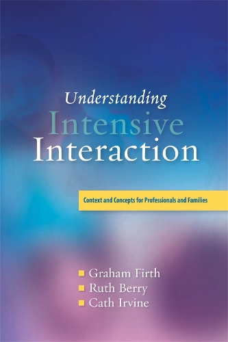 Паперова книга «Understanding Intensive Interaction: Context and Concepts for Professionals and Families», авторів Кет Ірвін, Грем Ферт, Рут Беррі - фото №1