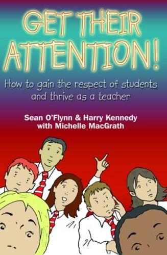 Бумажная книга «Get Their Attention!: Handling Conflict and Confrontation in Secondary Classrooms, Getting Their Attention!», авторов Гарри Кеннеди, Мишель Макграт, Шон О'Флинн - фото №1