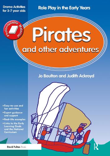 Бумажная книга «Pirates and Other Adventures: Role Play in the Early Years Drama Activities for 3-7 year-olds», авторов Джо Боултон, Джудит Акройд - фото №1
