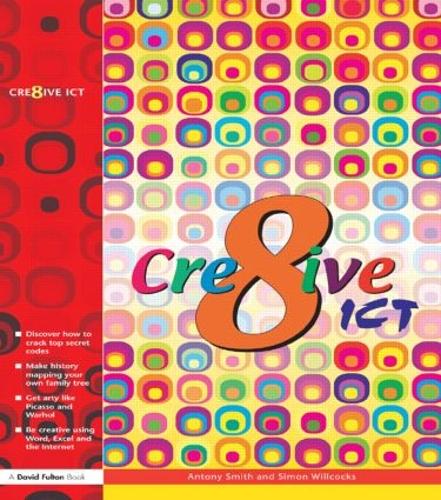Паперова книга «Creative ICT», авторів Антоні Сміт, Саймон Вілкокс - фото №1