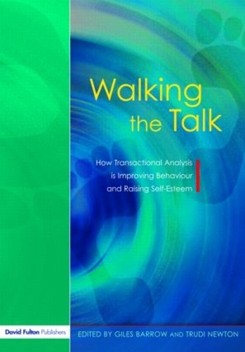 Бумажная книга «Walking the Talk: How Transactional Analysis is Improving Behaviour and Raising Self-Esteem», авторов Джайлз Барроу, Труди Ньютон - фото №1