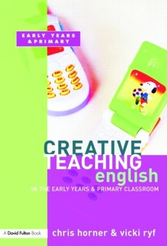 Паперова книга «Creative Teaching: English in the Early Years and Primary Classroom», авторів Кріс Хорнер, Вікторія Райф - фото №1