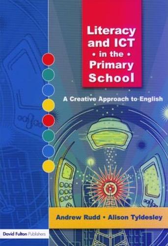 Паперова книга «Literacy and ICT in the Primary School: A Creative Approach to English», авторів Елісон Тайлдеслі, Ендрю Радд - фото №1