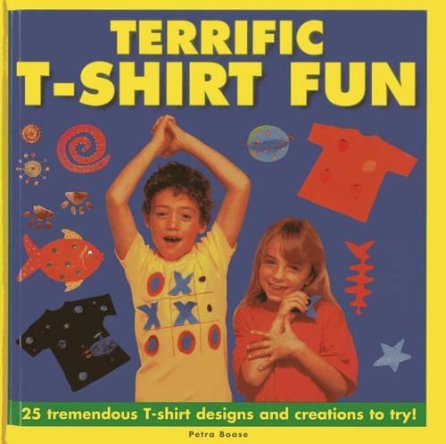 Бумажная книга «Terrific T-shirt Fun: 25 Tremendous T-shirt Designs and Creations to Try!», автор Петра Боасе - фото №1