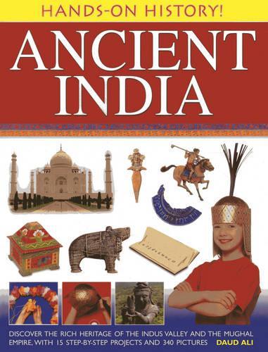 Бумажная книга «Hands-on History! Ancient India: Discover the Rich Heritage of the Indus Valley and the Mughal Empire, with 15 Step-by-step Projects and 340 Pictures», автор Дауд Али - фото №1