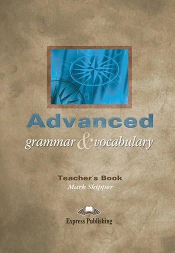 Бумажная книга «Advanced Grammar & Vocabulary. Teacher's Book», автор Марк Скиппер - фото №1