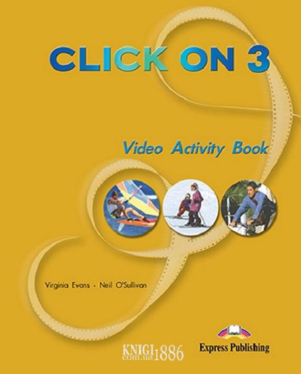 Бумажная книга «Click On 3 Video Activity Book», авторов Вирджиния Эванс, Нил О'Салливан - фото №1