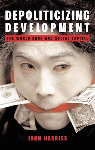 Бумажная книга «Depoliticizing Development: The World Bank and Social Capital», автор Джон Харрисс - фото №1