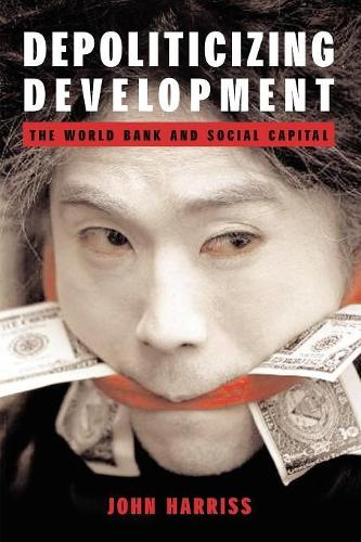Бумажная книга «Depoliticizing Development: The World Bank and Social Capital», автор Джон Харрисс - фото №1