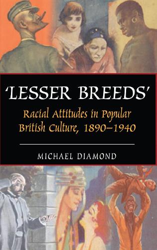 Бумажная книга «"Lesser Breeds": Racial Attitudes in Popular British Culture, 1890-1940», автор Майкл Даймонд - фото №1