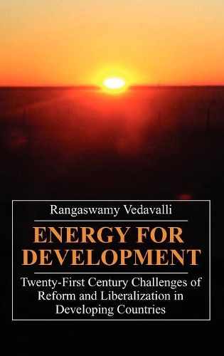Бумажная книга «Energy for Development: Twenty-first Century Challenges of Reform and Liberalization in Developing Countries», автор Рангасвами Ведавалли - фото №1