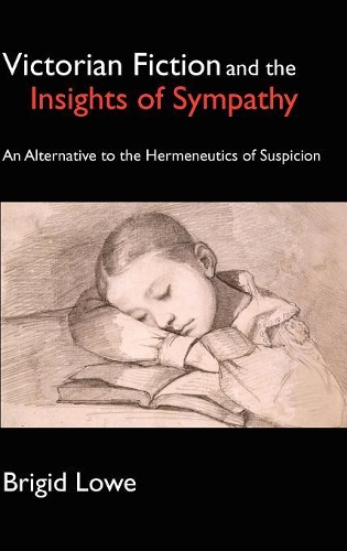 Paper book «Victorian Fiction and the Insights of Sympathy: An Alternative to the Hermeneutics of Suspicion», author Brigid Lowe - фото №1