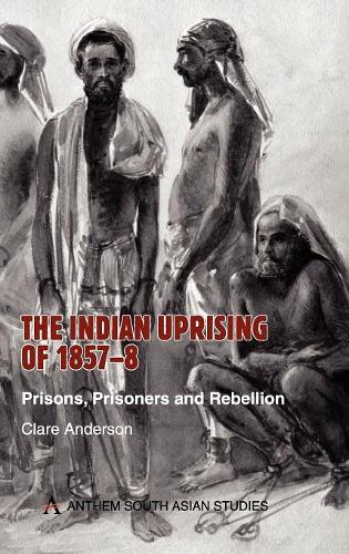 Бумажная книга «The Indian Uprising of 1857-8: Prisons, Prisoners and Rebellion», автор Клэр Андерсон - фото №1