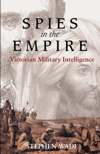 Бумажная книга «Spies in the Empire: Victorian Military Intelligence», автор Стивен Уэйд - фото №1