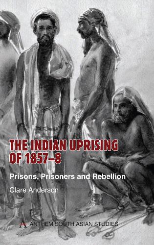 Бумажная книга «The Indian Uprising of 1857-8: Prisons, Prisoners and Rebellion», автор Клэр Андерсон - фото №1
