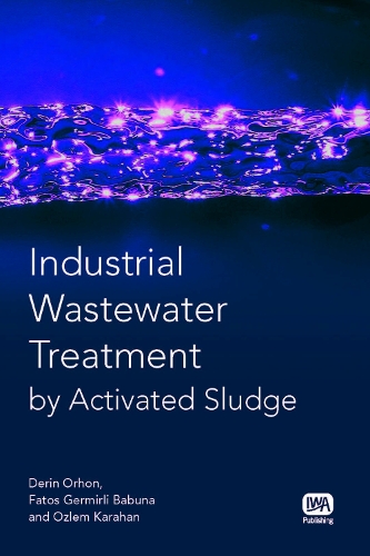 Бумажная книга «Industrial Wastewater Treatment by Activated Sludge», авторов Дерин Орхон, Фатос Джермирли Бабуна, Озлем Карахан - фото №1