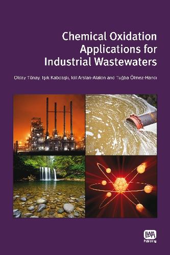 Бумажная книга «Chemical Oxidation Applications for Industrial Wastewaters», авторов Идил Арслан-Алатон, Исик Кабдасли, Олкай Тунай, Тугба Ольмез-Ханчи - фото №1
