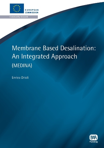 Бумажная книга «Membrane Based Desalination: An Integrated Approach», авторов Алессандра Крискуоли, Энрико Дриоли, Франческа Македонио - фото №1