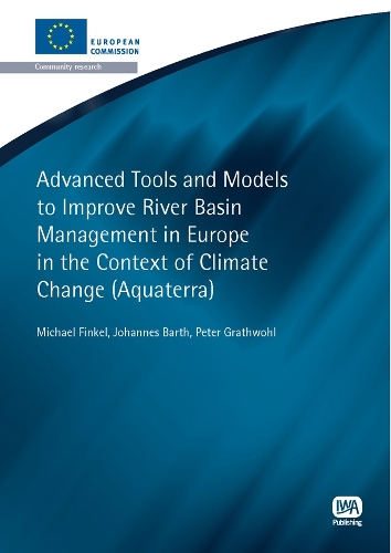 Паперова книга «Advanced Tools and Models to Improve River Basin Management in Europe in the Context of Climate Change», авторів Йоганнес Барт, Майкл Фінкель, Пітер Гратвул - фото №1