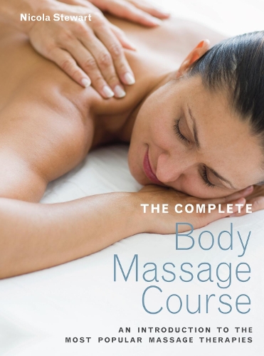 Бумажная книга «The Complete Body Massage Course: An Introduction to the Most Popular Massage Therapies», автор Никола Стюарт - фото №1
