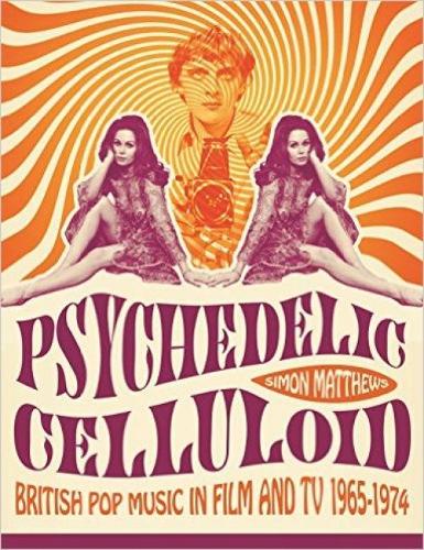 Бумажная книга «Psychedelic Celluloid: British Pop Music in Film & TV 1965 - 1974», автор Саймон Мэтьюс - фото №1