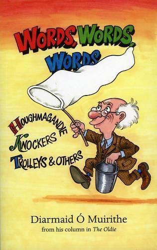 Бумажная книга «Words, Words, Words: Houghmagandie, Knockers, Trolleys and Others», автор Диармайд О'Муирит - фото №1