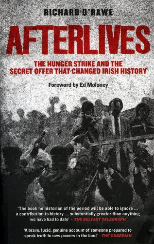 Бумажная книга «Afterlives: The Hunger Strike and the Secret Offer That Changed Irish History», автор Ричард О'Рау - фото №1