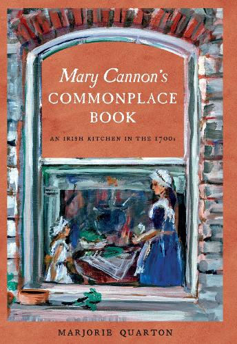 Бумажная книга «Mary Cannon's Commonplace Book: An Irish Kitchen in the 1700s», автор Марджори Квартон - фото №1