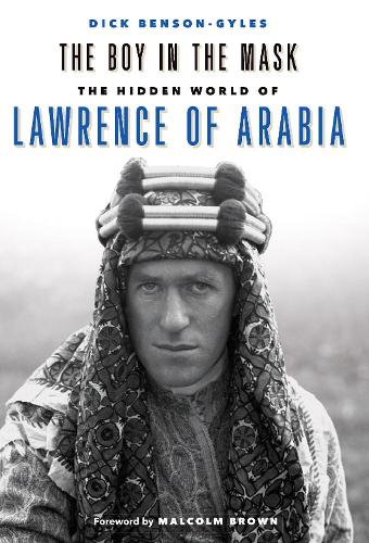 Бумажная книга «The Boy In The Mask: The Hidden World of Lawrence of Arabia», автор Дик Бенсон-Гилс - фото №1