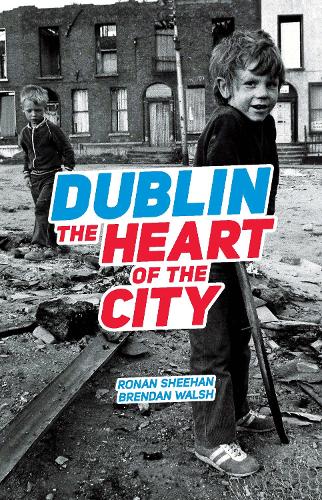 Паперова книга «Dublin: The Heart Of The City», автор Ронан Шихан - фото №1