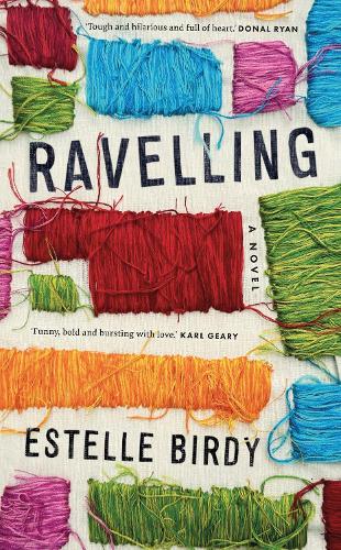 Бумажная книга «Ravelling: ‘A glorious novel, tough and hilarious and full of heart’», автор Эстель Берди - фото №1