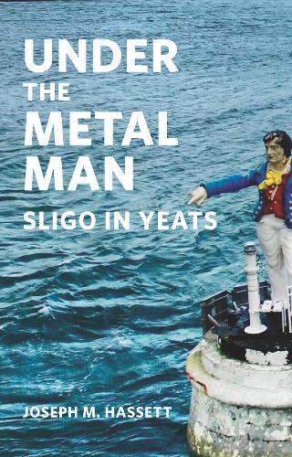 Бумажная книга «Under The Metal Man: Sligo in Yeats», автор Джозеф М. Хассет - фото №1