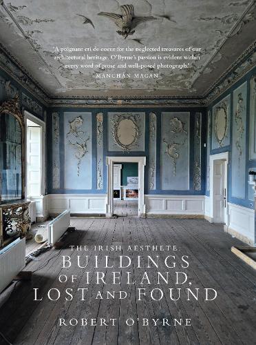Бумажная книга «The Irish Aesthete: Buildings of Ireland, Lost and Found», автор Роберт О'Бирн - фото №1