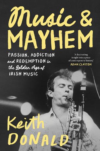 Бумажная книга «Music and Mayhem: One Man's Journey Through the Golden Era of Irish Music», автор Кит Дональд - фото №1