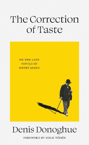 Бумажная книга «The Correction of Taste: The Late Fiction of Henry James», автор Денис Донохью - фото №1