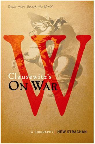 Бумажная книга «Carl von Clausewitz's On War: A Biography (A Book that Shook the World)», автор Хью Страхан - фото №1