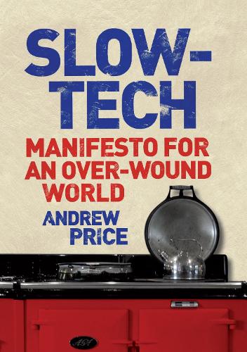 Бумажная книга «Slow-Tech: Manifesto for an Over-Wound World», автор Эндрю Прайс - фото №1