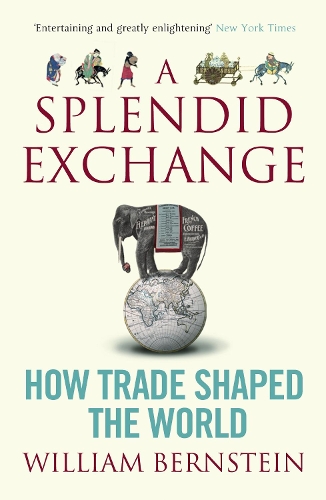 Бумажная книга «A Splendid Exchange: How Trade Shaped the World», автор Уильям Л. Бернштейн - фото №1