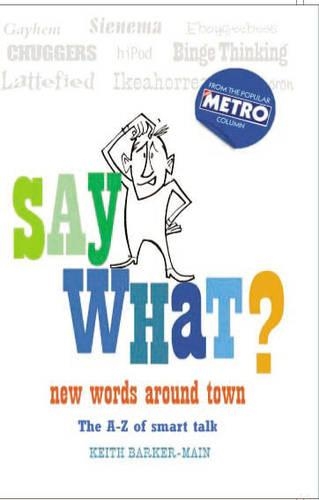 Бумажная книга «Say What: New Words Around Town», автор Кит Баркер-Мейн - фото №1