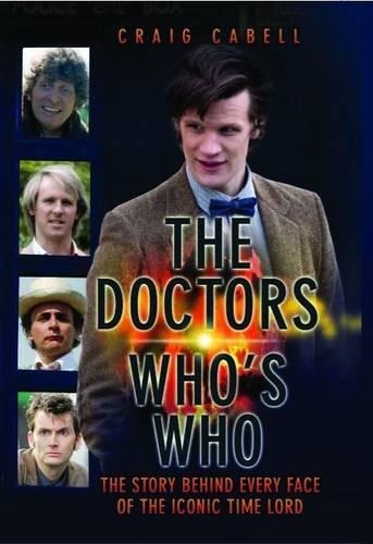 Бумажная книга «Doctors - Who's Who?: The Story Behind Every Face of the Iconic Time Lord», автор Крейг Кэйбелл - фото №1