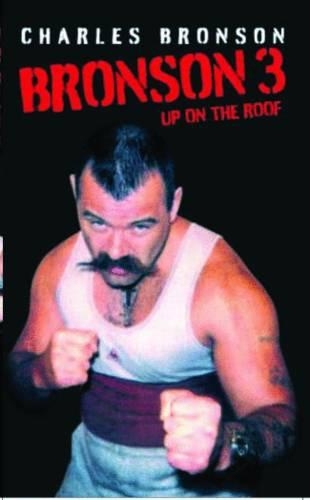 Бумажная книга «Bronson 3: Up on the Roof», авторов Чарльз Бронсон, Стивен Ричардс - фото №1