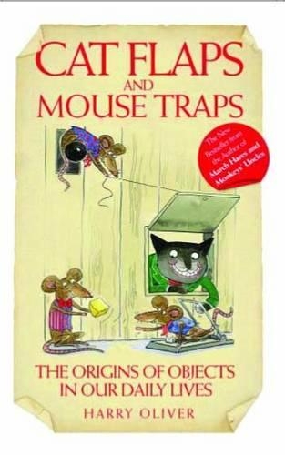 Бумажная книга «Cat Flaps and Mousetraps: The Origins of Objects in Our Daily Lives», автор Гарри Оливер - фото №1