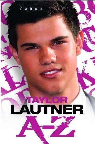 Бумажная книга «Taylor Lautner A - Z», автор Сара Оливер - фото №1