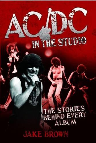 Бумажная книга «AC/DC in the Studio: The Stories Behind Every Album», автор Джейк Браун - фото №1