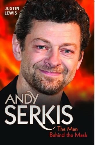 Бумажная книга «Andy Serkis: The Man Behind the Mask», автор Джастин Льюис - фото №1