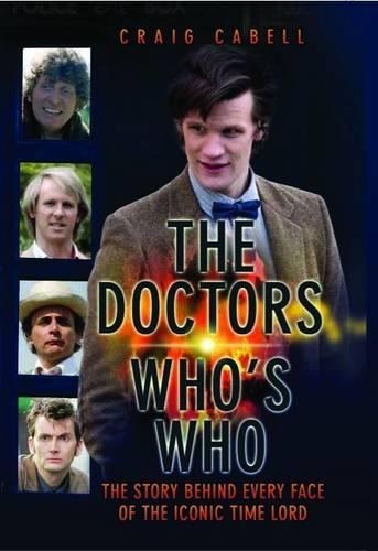 Бумажная книга «Doctor Who's Who: The Story Behind Every Face of the Iconic Time Lord», автор Крейг Кэйбелл - фото №1