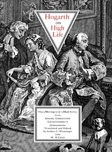 Бумажная книга «Hogarth on High Life: The Marriage a La Mode Series from Georg Cristoph Lichtenberg's Commentaries», авторов Георг Кристоф Лихтенберг, Жан-Андре Руке, Уильям Хогарт - фото №1