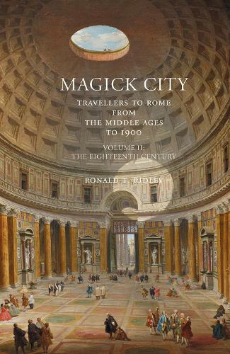 Бумажная книга «Magick City: Travellers to Rome from the Middle Ages to 1900, Volume II: The Eighteenth Century», автор Рональд Ридли - фото №1